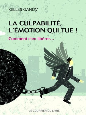 cover image of La culpabilité, l'émotion qui tue !